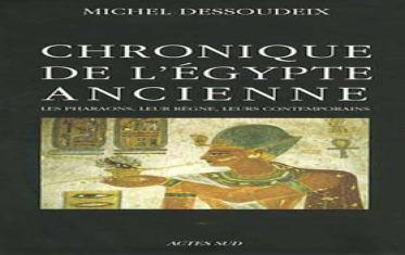 Chronique de l'Egypte ancienne : Le pharaons, ...